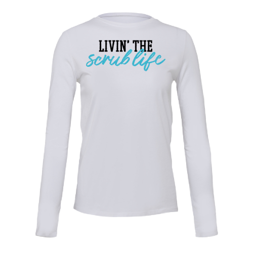 Ultra Soft Long Sleeve Tee - Livin The Scrub Life-94825